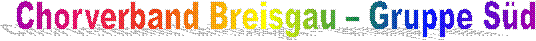 Chorverband Breisgau – Gruppe Süd