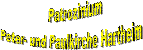 Patrozinium Peter- und Paulkirche Hartheim Patrozinium Peter- und Paulkirche Hartheim