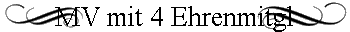 MV mit 4 Ehrenmitgl